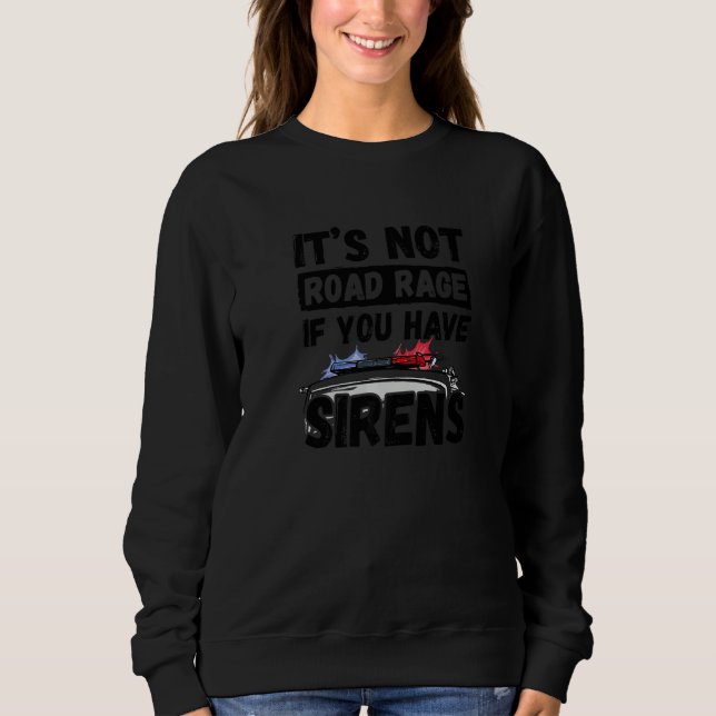 It's Not Road Rage If You Have Sirens Fire Truck T Shirt (Framsida)