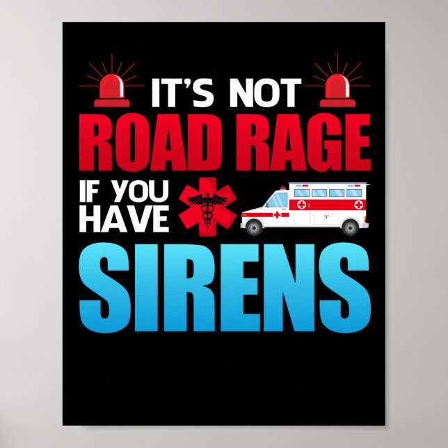 It's Not Road Rage Sirens EMT EMS Paramedic Poster (Framsidan)
