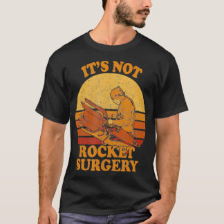 Its Not Rocket Surgery  Retro Surgeon Rocket T Shirt