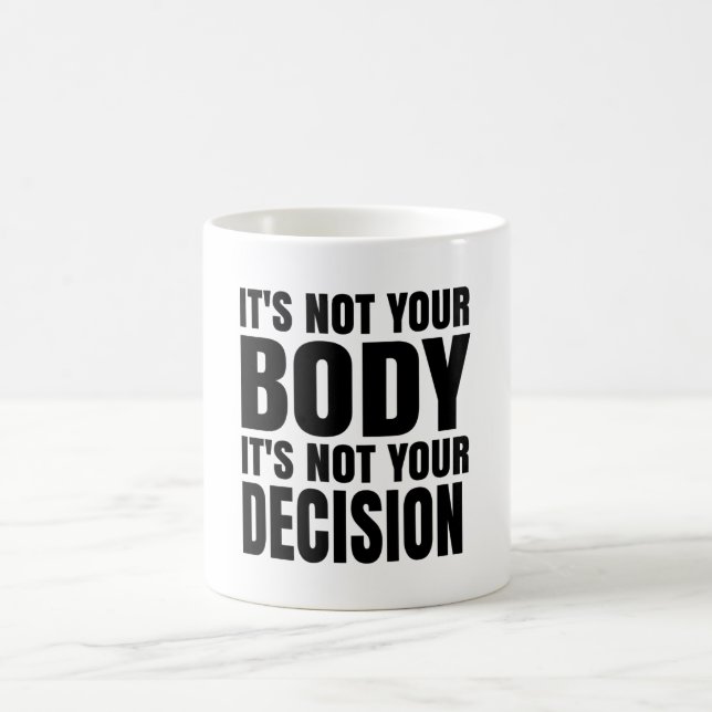 It's not your body It's not your decision Kaffemugg (Center)