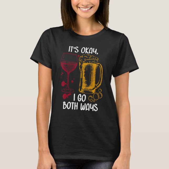 It's Ok I Go Both Ways Wine Beer Drinking Alcohol T Shirt (Framsida)