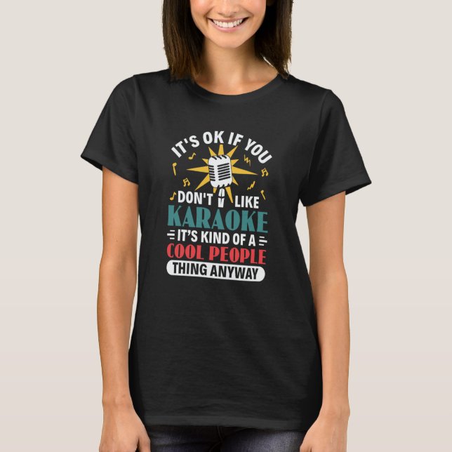 It's Ok If You Don't Like Karaoke Karaoke Party Si T Shirt (Framsida)