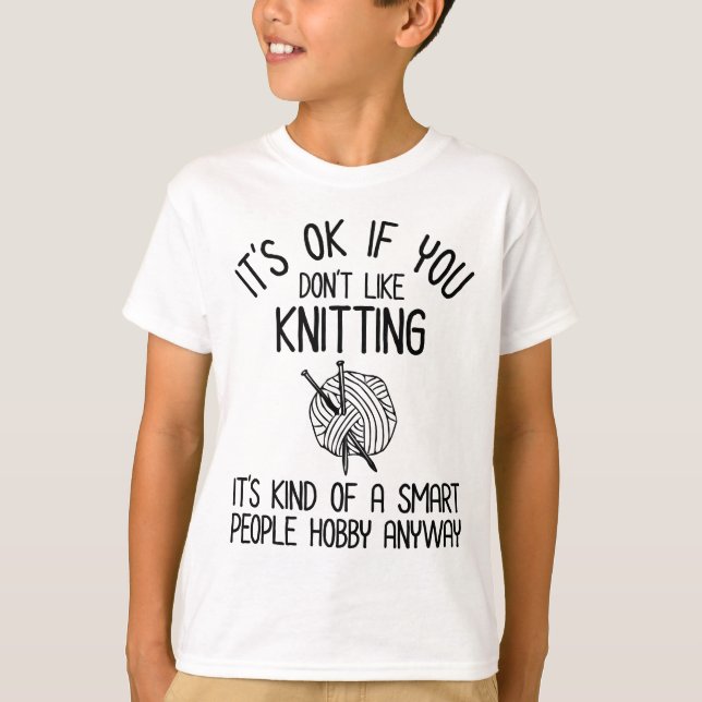 It's OK If You Don't Like Knitting T Shirt (Framsida)