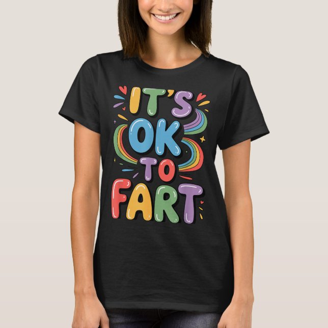 It's Ok To Fart Funny Gas Humor Design Flatulence  T Shirt (Framsida)