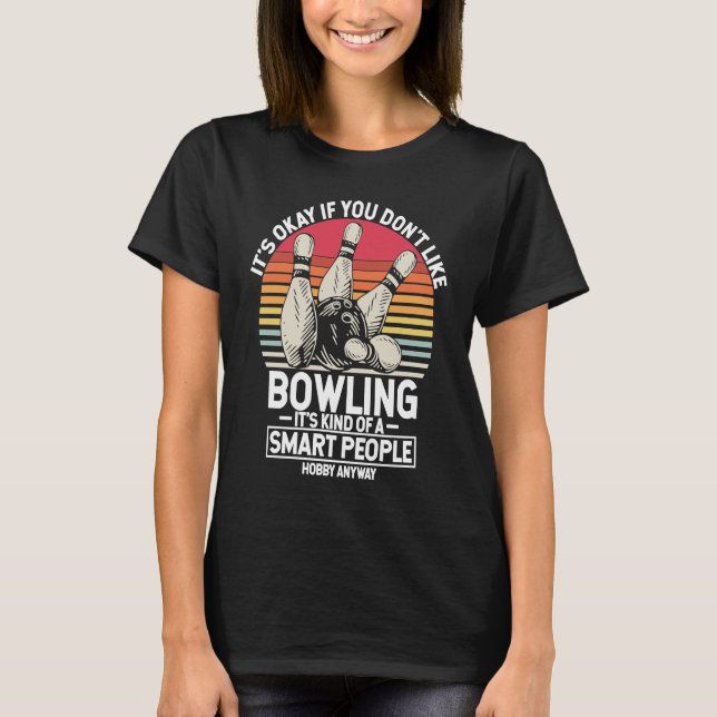 It's Okay If You Don't Like Bowling It's Smart Hob T Shirt (Framsida)