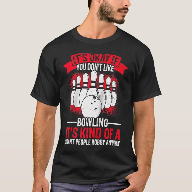 It's Okay If You Don't Like Bowling It's Smart Hob T Shirt (Framsida)