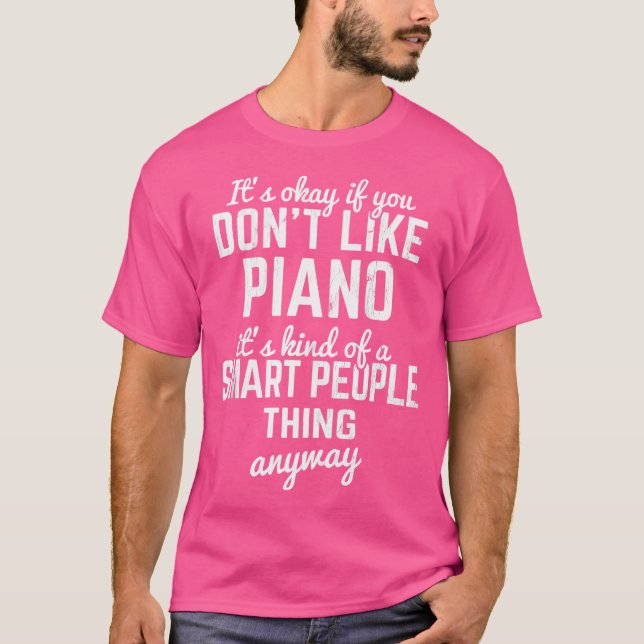It'S Okay If You Don'T Like Piano Pianist Keys Pia T Shirt (Framsida)