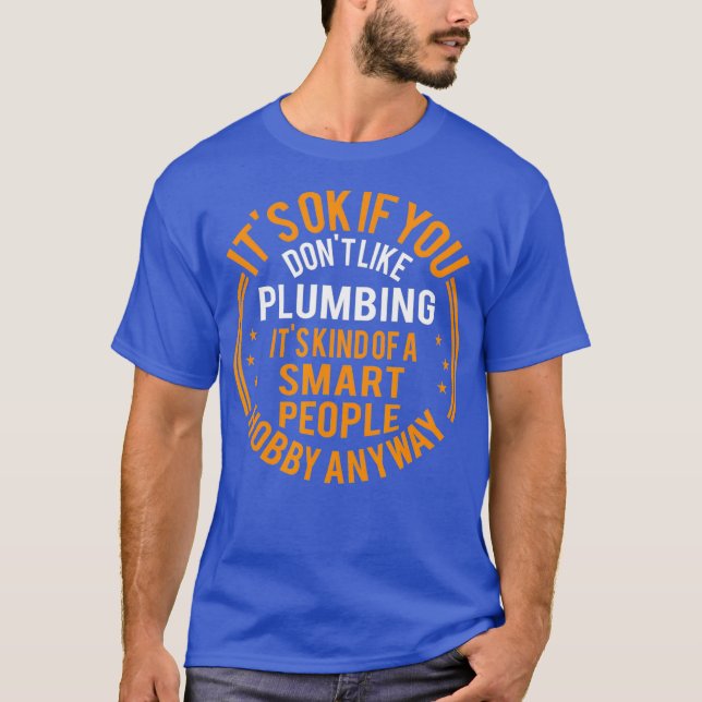 Its Okay If You Dont Like Plumbing Funny Plumber T Shirt (Framsida)