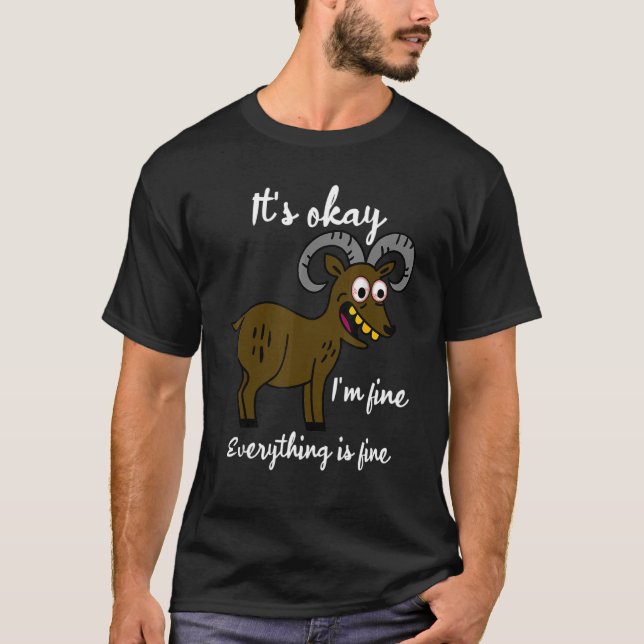 It's Okay It's Fine I'm Fine Everything Is Fine Go T Shirt (Framsida)