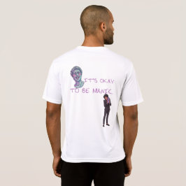 IT'S OKAY TO BE MANIC T SHIRT