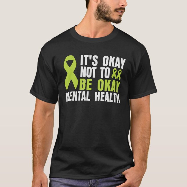 It's Okay To Not Be Okay Mental Health awareness T Shirt (Framsida)