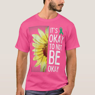Its Okay To Not Be Okay Sunflower Mental Health Aw T Shirt