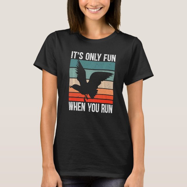 It's Only Fun When You Run Bird Seabird Gull Seagu T Shirt (Framsida)