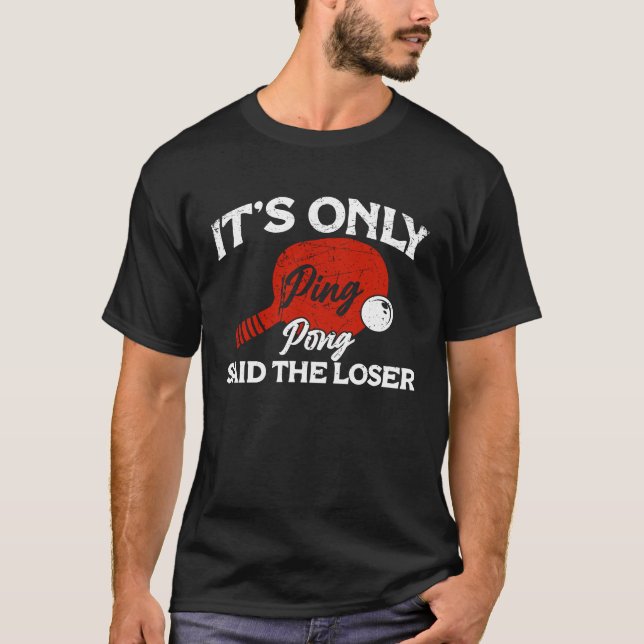It's only Ping Pong Table Tennis Paddle Ping Pong  T Shirt (Framsida)