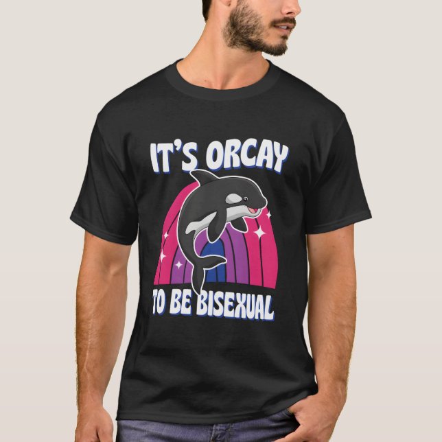 It'S Orcay To Be Biual Lgbtq Ally Orca Whale Joke T Shirt (Framsida)