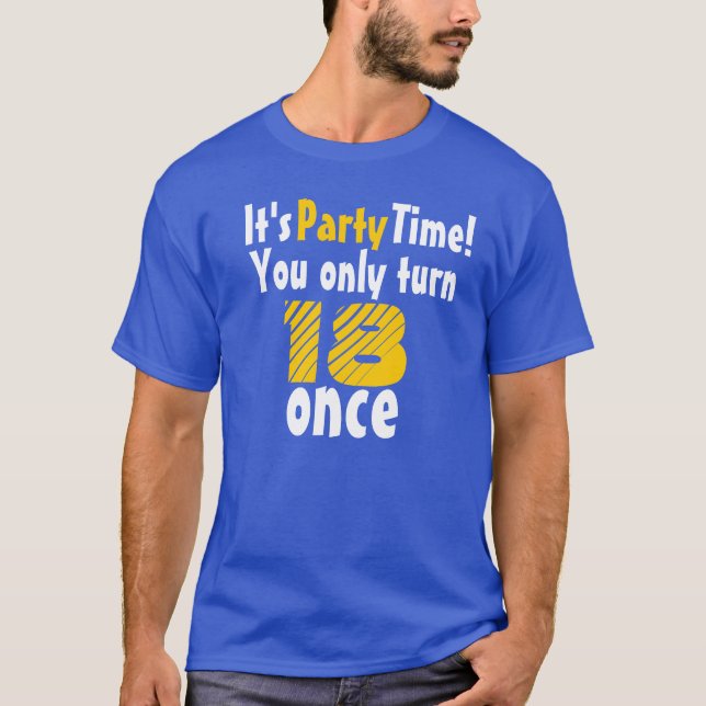 It's party time you only turn 18 once tee shirt (Framsida)