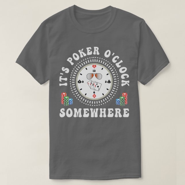 It's Poker O'Clock Somewhere Poker Player Gambling T Shirt (Design framsida)