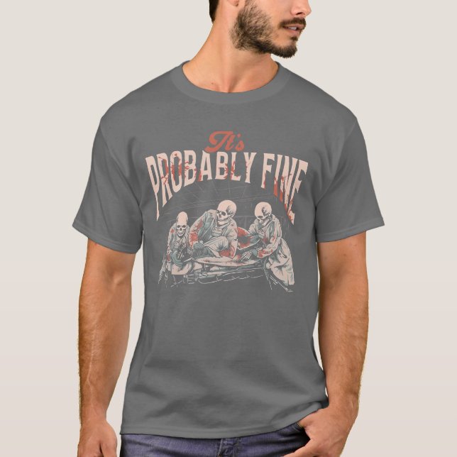 Its Probably Fine Skeletons retro gift T Shirt (Framsida)