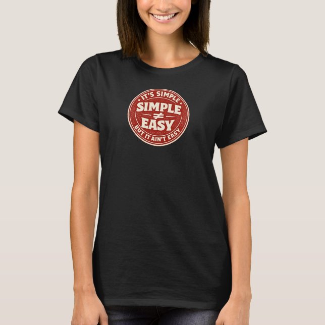 It's Simple But It Ain't Easy T Shirt (Framsida)
