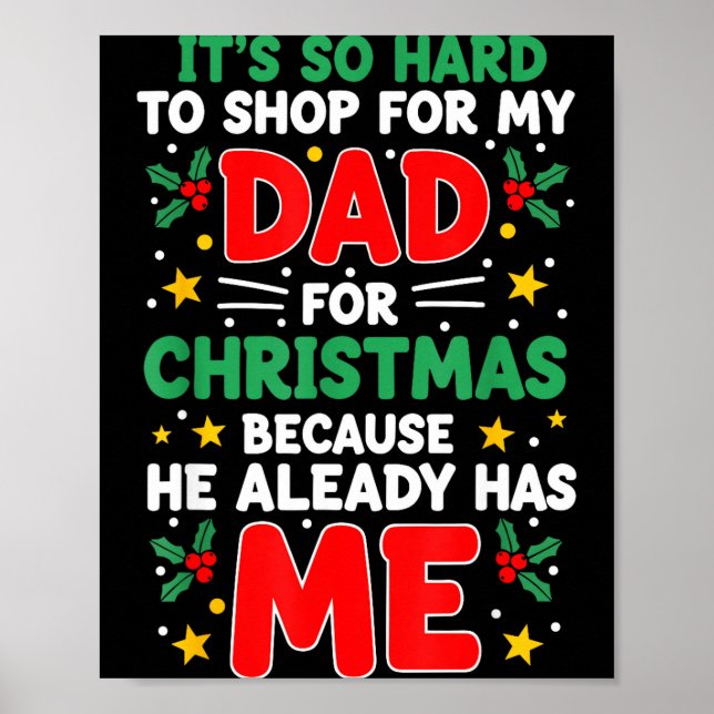 It's So Hard To Shop For My Dad Christmas Because  Poster (Framsidan)