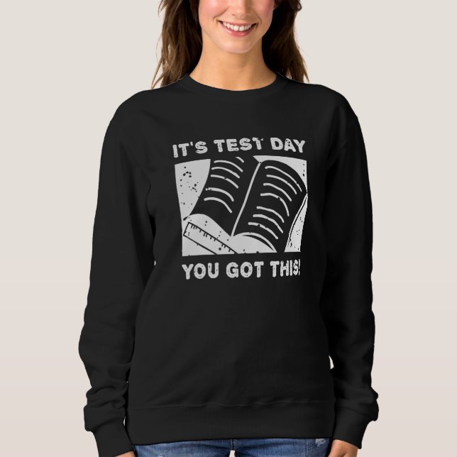 It's Test Day You Got This Student Testing Day  Te T Shirt (Framsida)