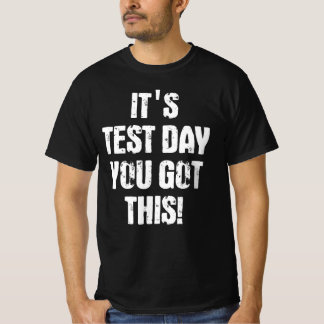 It's Test Day You Got This T Shirt