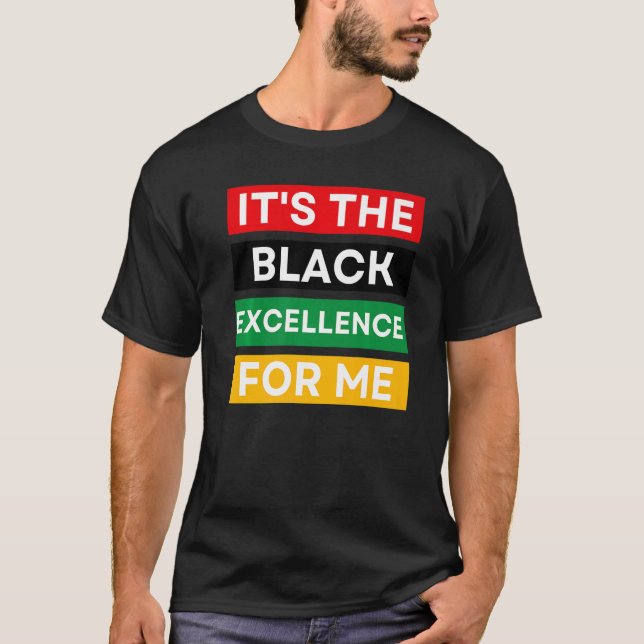 It's The Black Excellence For Me Cool Black Histor T Shirt (Framsida)