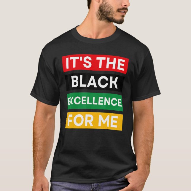 It's The Black Excellence For Me Cool Black Histor T Shirt (Framsida)