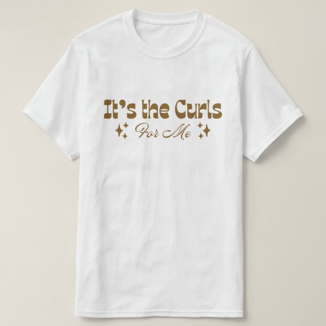 "It's the Curls For Me" Curly Hair Love T-shirt (Design framsida)