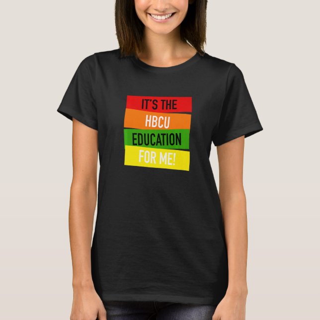 It's The HBCU Education for Me Grad Apparel T Shirt (Framsida)
