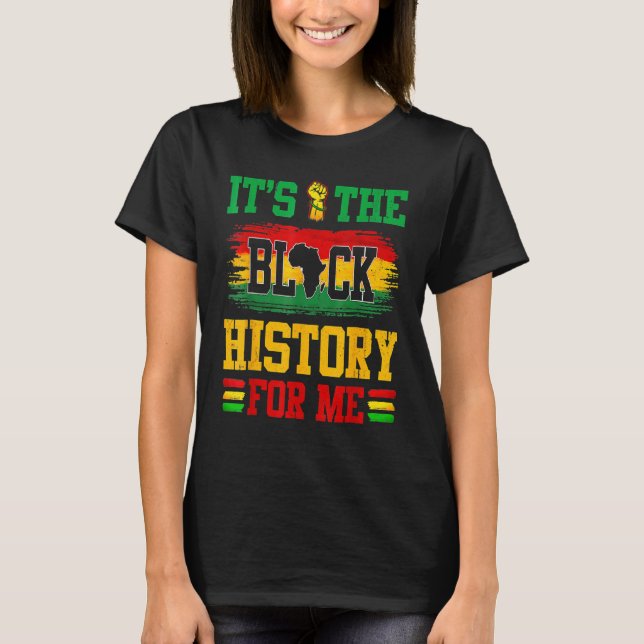 It's The Melanin For Me Melanated Black History Mo T Shirt (Framsida)
