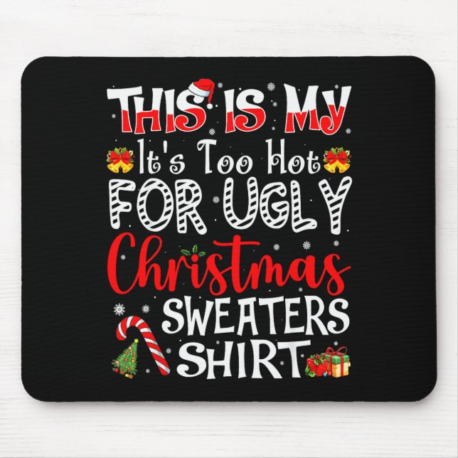 Its Too Hot For Ugly Christmas Sweaters Funny Xmas Musmatta (Framsidan)