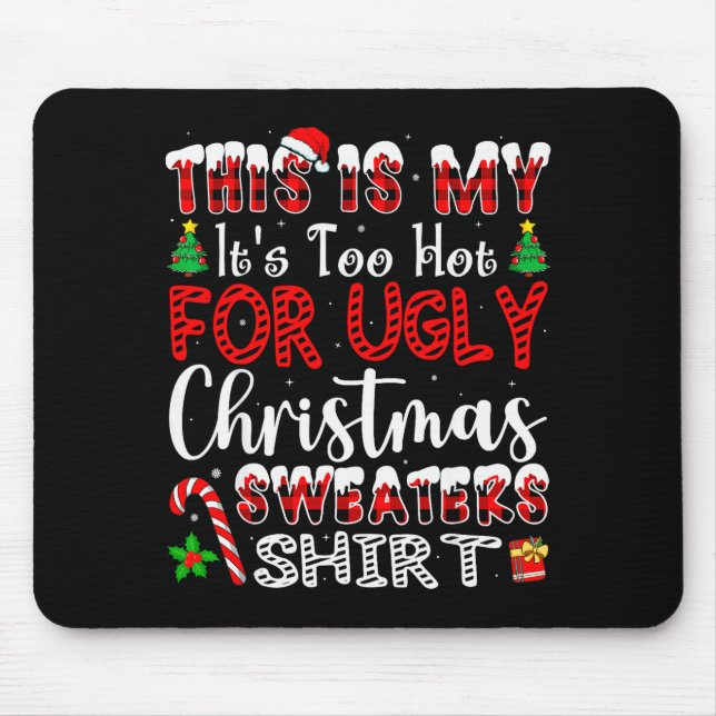 Its Too Hot For Ugly Christmas Sweaters Funny Xmas Musmatta (Framsidan)
