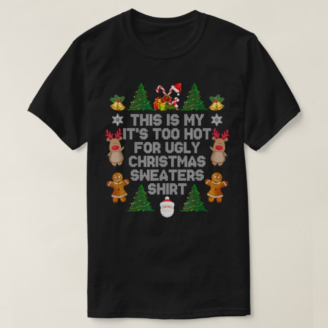 Its Too Hot For Ugly Christmas Sweaters Funny Xmas T Shirt (Design framsida)