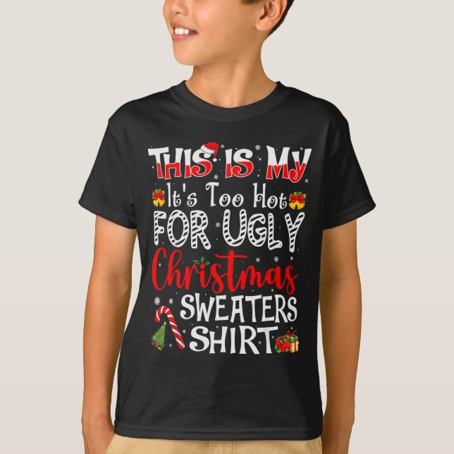 Its Too Hot For Ugly Christmas Sweaters Funny Xmas T Shirt (Framsida)