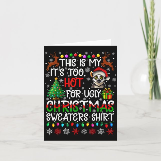 It's Too Hot For Ugly Christmas Sweaters Lemur Ani Kort (Framsida)