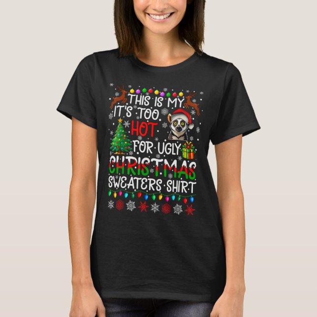 It's Too Hot For Ugly Christmas Sweaters Lemur Ani T Shirt (Framsida)