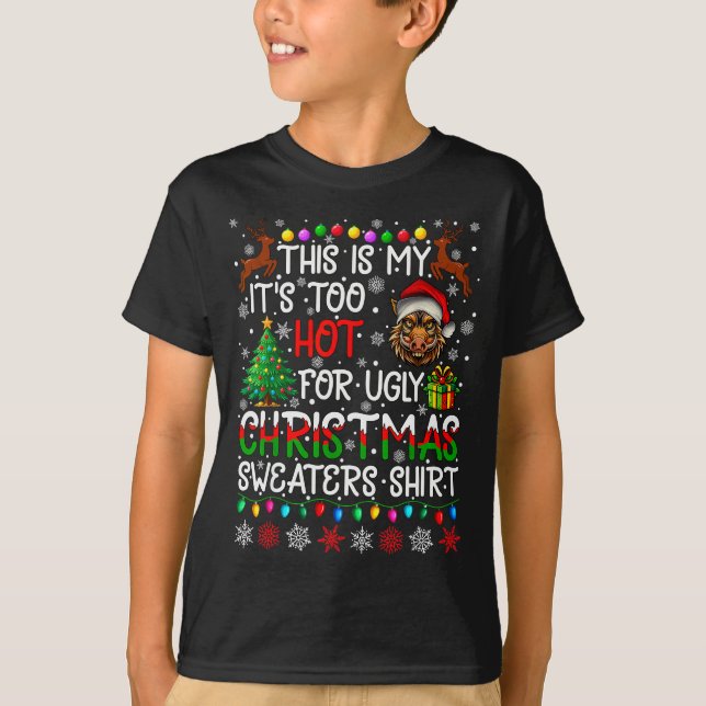 It's Too Hot For Ugly Christmas Sweaters Warthog A T Shirt (Framsida)