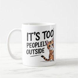 "It's Too Peopely Outside" Funny Introvert Cat Kaffemugg