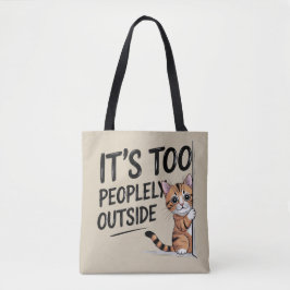 "It's Too Peopely Outside" Funny Introvert Cat Tygkasse
