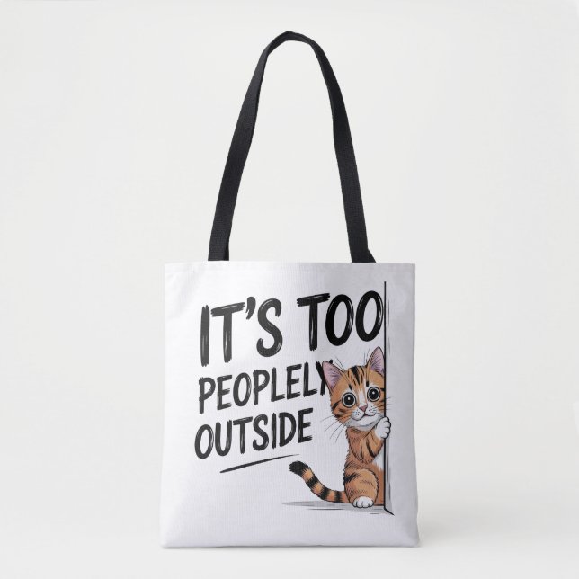 "It's Too Peopely Outside" Funny Introvert Cat Tygkasse (Framsida)