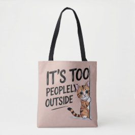 "It's Too Peopely Outside" Funny Introvert Cat Tygkasse