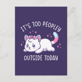 It's Too Peopley Outside Today - Kawaii Sad Cat Vykort