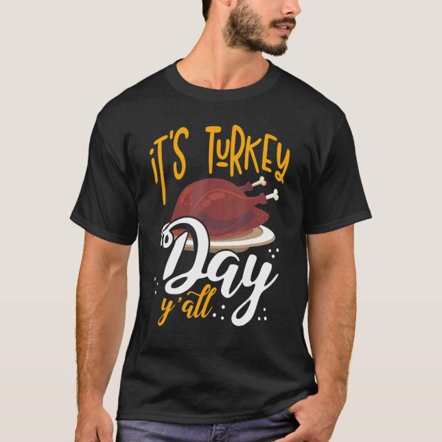 Its Turkey Day Y All Thanksgiving Dinner T Shirt (Framsida)