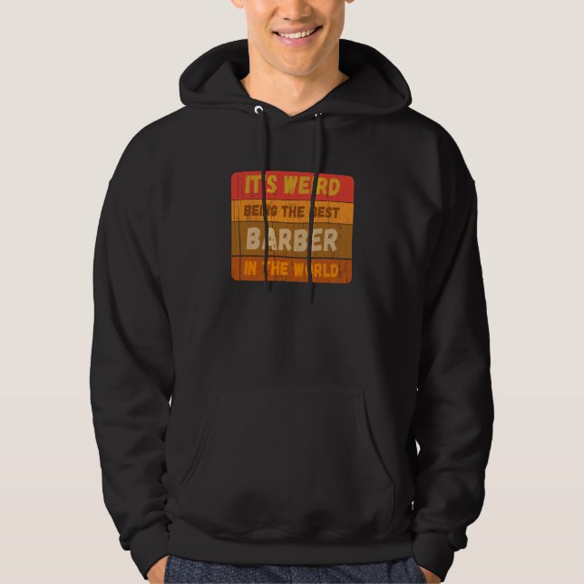 It's Weird Being The Best BARBER In The World Vint Hoodie (Framsida)