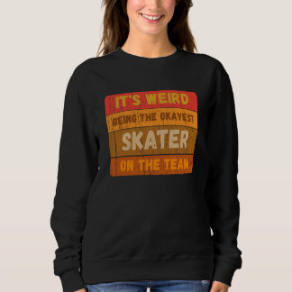 It's Weird Being The Okayest Skater On The Team Sa T Shirt