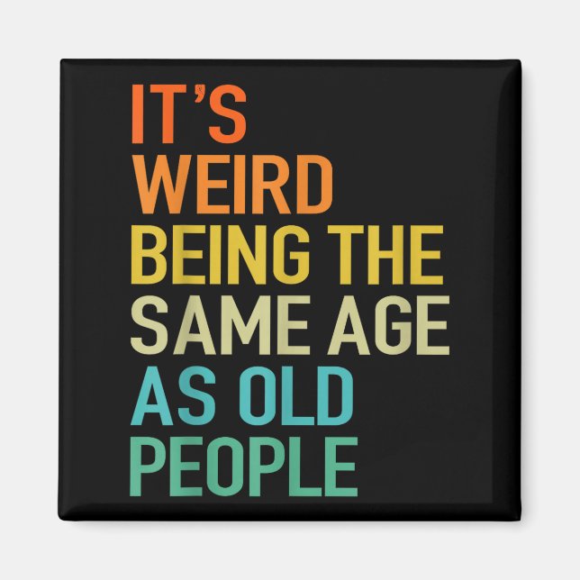 It's Weird Being The Same Age As Old People Husban Magnet (Framsidan)