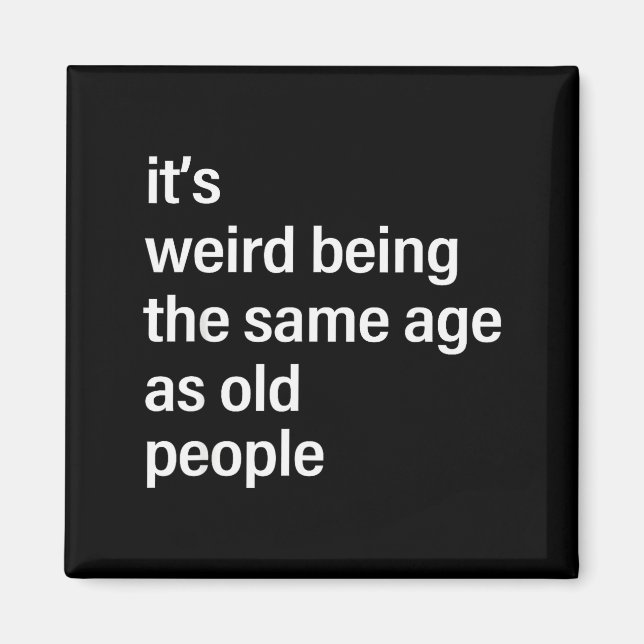 It's Weird Being The Same Age As Old People Husban Magnet (Framsidan)