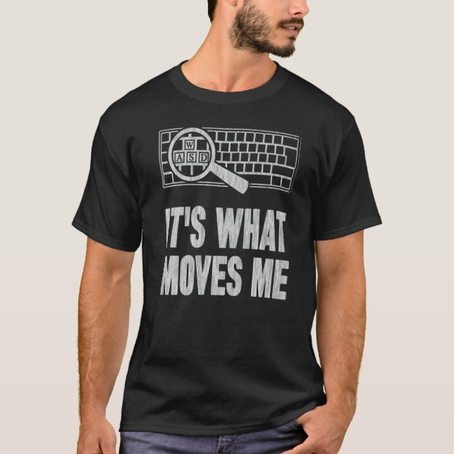 It's What Moves Me Wasd Gamer Computer T Shirt (Framsida)
