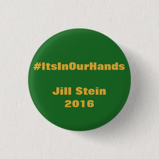 #ItsInOurHands Jill Stein 2016 Knapp